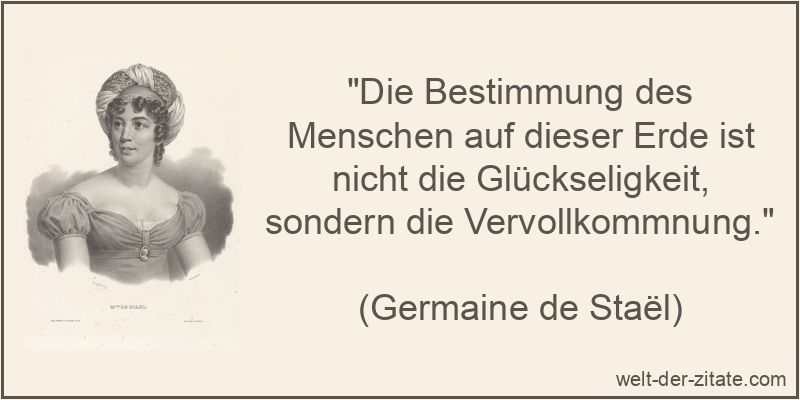 Germaine de Staël Zitat Menschen: Die Bestimmung des Menschen auf