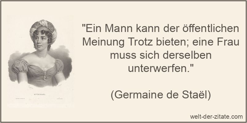 Germaine de Staël Zitat Öffentlichkeit: Ein Mann kann der