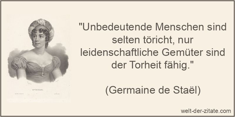 Germaine de Staël Zitat Torheit: Unbedeutende Menschen sind selten