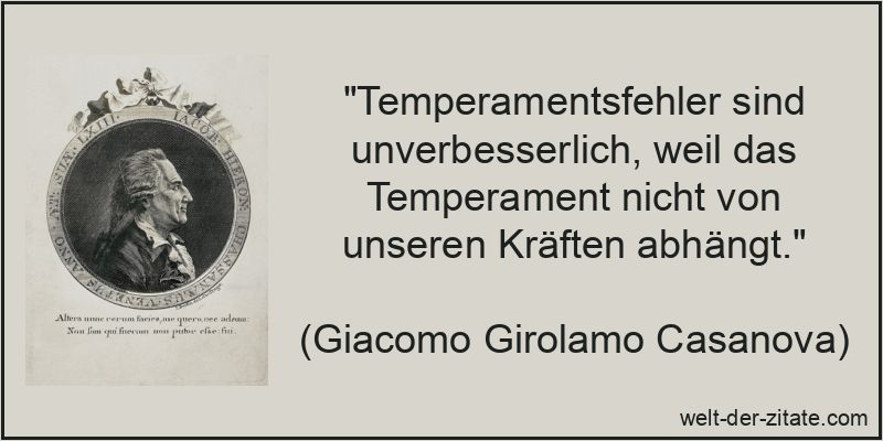 Giacomo Girolamo Casanova Zitat Temperament: Temperamentsfehler sind