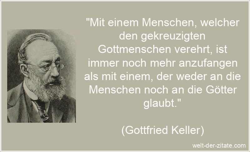 Gottfried Keller Zitat Christen: Mit einem Menschen, welcher den