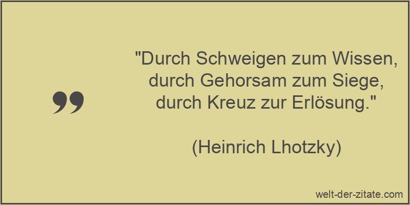 Heinrich Lhotzky Zitat Erkenntnis: Durch Schweigen zum Wissen, durch