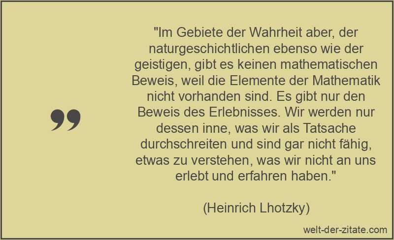 Heinrich Lhotzky Zitat Wahrheit: Im Gebiete der Wahrheit aber, der