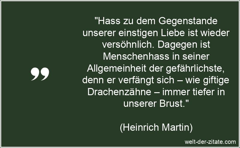 Heinrich Martin Zitat Hass: Hass zu dem Gegenstande unserer einstigen