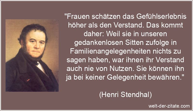 Henri Stendhal Zitat Frauen: Frauen schätzen das Gefühlserlebnis