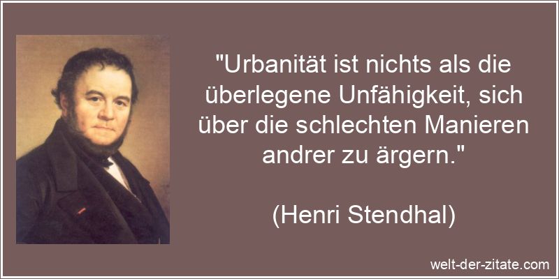 Henri Stendhal Zitat Urbanität: Urbanität ist nichts als die