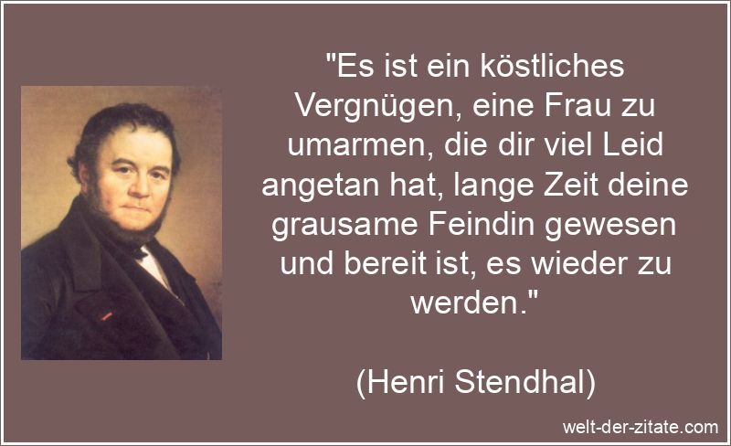 Henri Stendhal Zitat Vergnügen: Es ist ein köstliches Vergnügen,