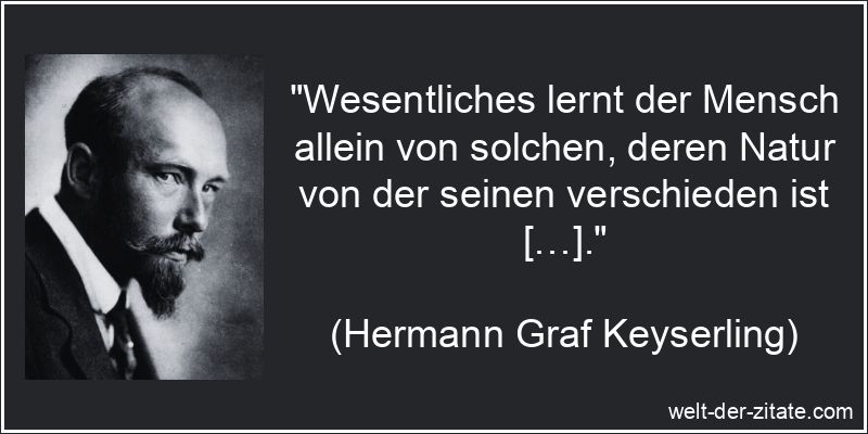 Hermann Graf Keyserling Zitat Lernen: Wesentliches lernt der Mensch