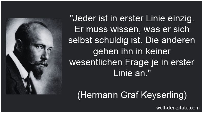 Hermann Graf Keyserling Zitat Selbstachtung: Jeder ist in erster