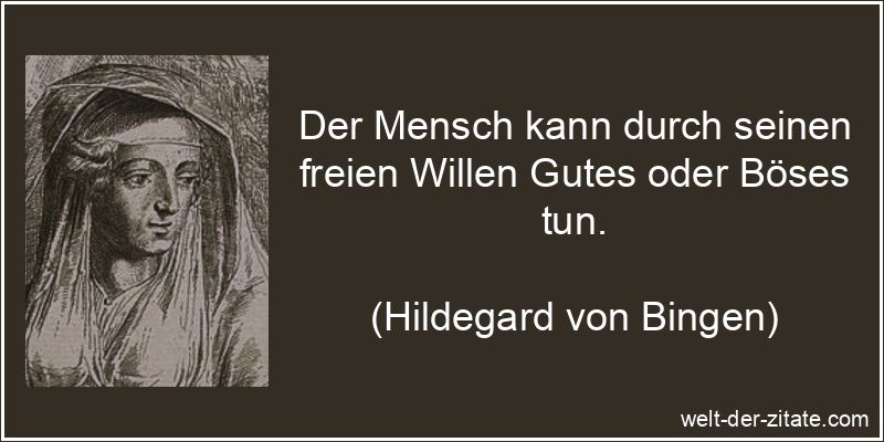 Hildegard von Bingen Zitat Bosheit, Gutes: Der Mensch kann durch