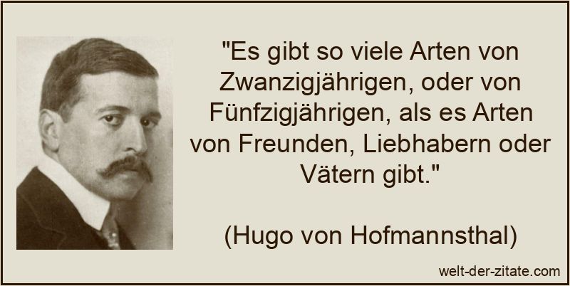 Hugo von Hofmannsthal Zitat Arten: Es gibt so viele Arten von