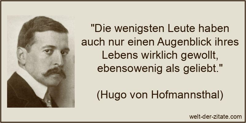 Hugo von Hofmannsthal Zitat Augenblick: Die wenigsten Leute haben