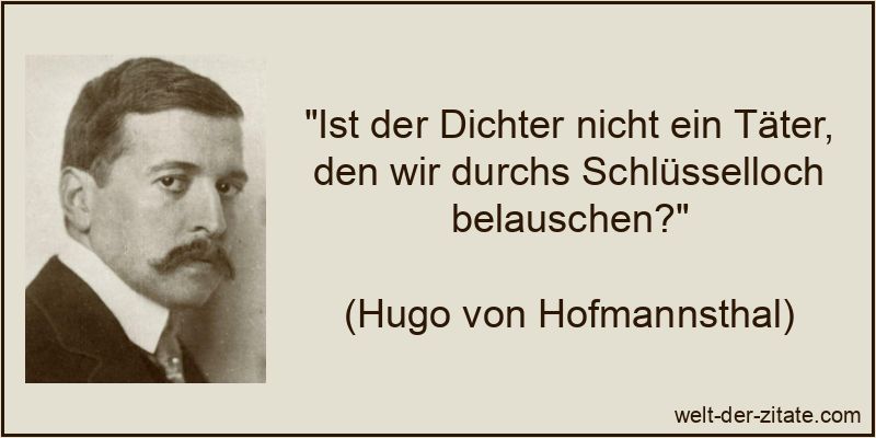 Hugo von Hofmannsthal Zitat Dichter: Ist der Dichter nicht ein