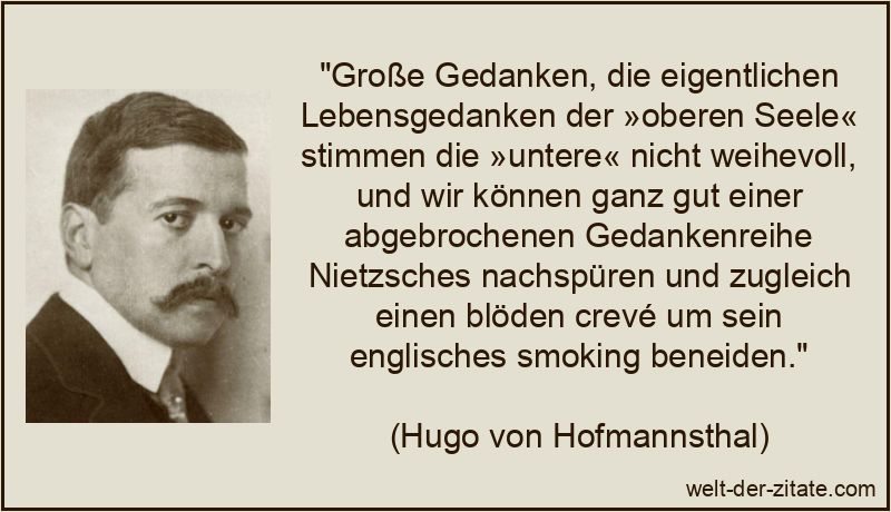 Hugo von Hofmannsthal Zitat Gedanken: Große Gedanken, die