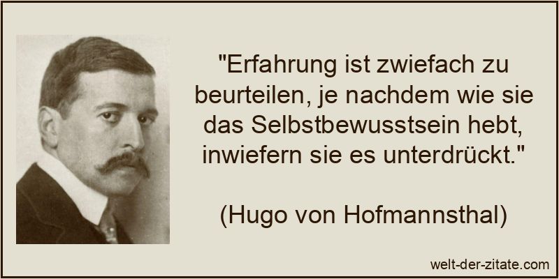 Hugo von Hofmannsthal Zitat Selbstbewusstsein: Erfahrung ist zwiefach