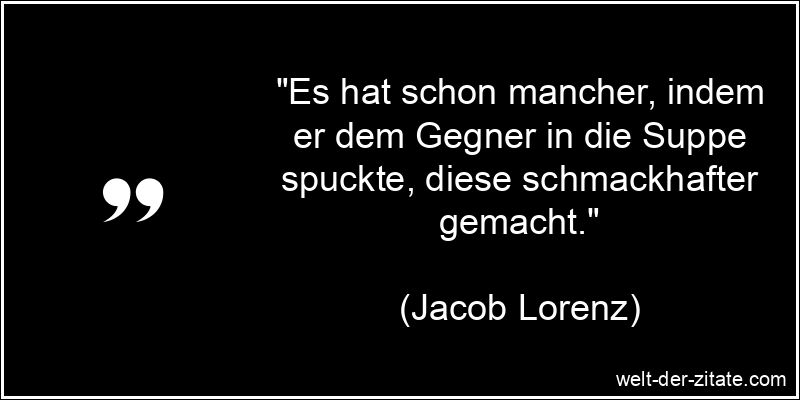 Jacob Lorenz Zitat Vergeblichkeit: Es hat schon mancher, indem er dem