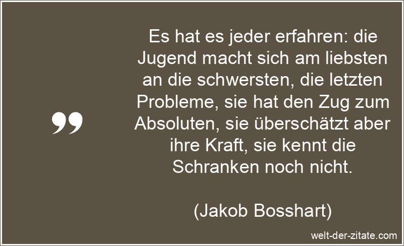 Jakob Bosshart Zitat Jugend: Es hat es jeder erfahren: die Jugend