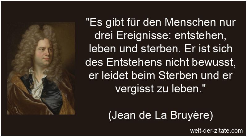 Jean de La Bruyère Zitat Menschen: Es gibt für den Menschen nur