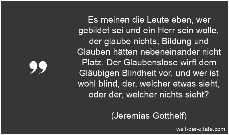 Jeremias Gotthelf Zitat Glaube: Es meinen die Leute eben, wer