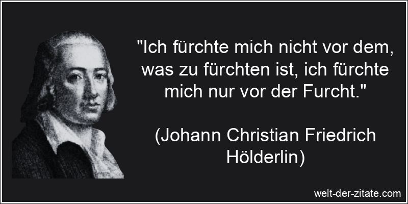 Johann Christian Friedrich Hölderlin Zitat Angst, Panik &
