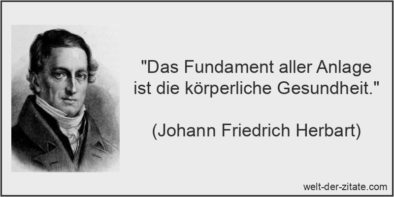 Johann Friedrich Herbart Zitat Gesundheit: Das Fundament aller Anlage