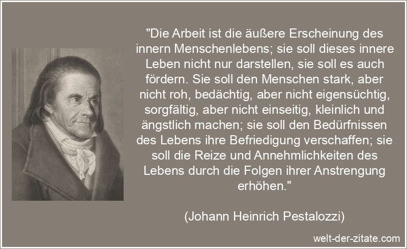 Johann Heinrich Pestalozzi Zitat Arbeit: Die Arbeit ist die äußere
