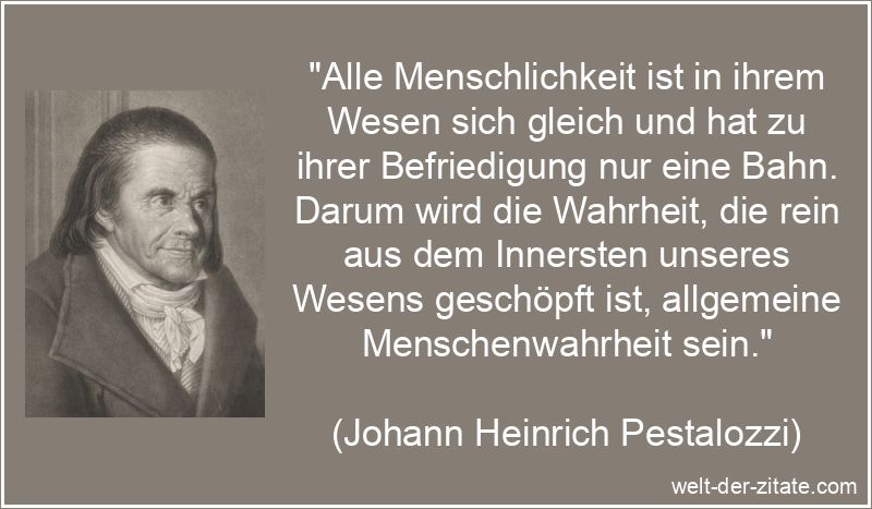 Johann Heinrich Pestalozzi Zitat Menschlichkeit: Alle Menschlichkeit