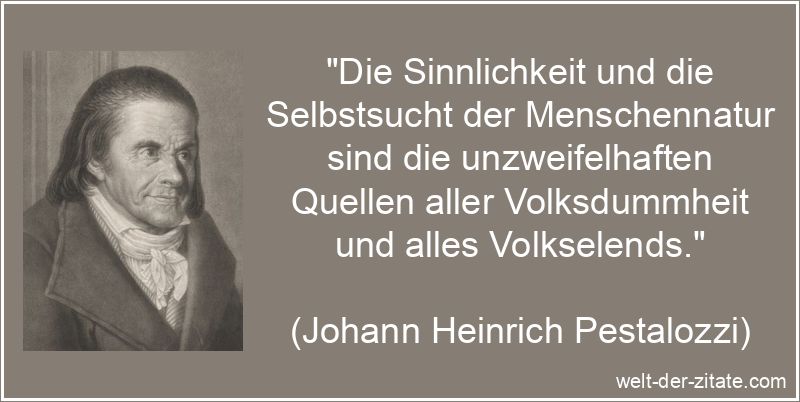 Johann Heinrich Pestalozzi Zitat Selbstsucht: Die Sinnlichkeit und