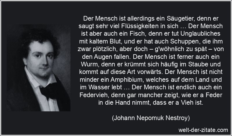 Johann Nepomuk Nestroy Zitat Menschen: Der Mensch ist allerdings ein