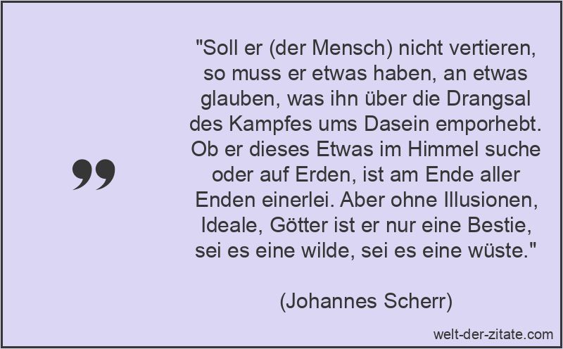 Johannes Scherr Zitat Glaube: Soll er (der Mensch) nicht vertieren,