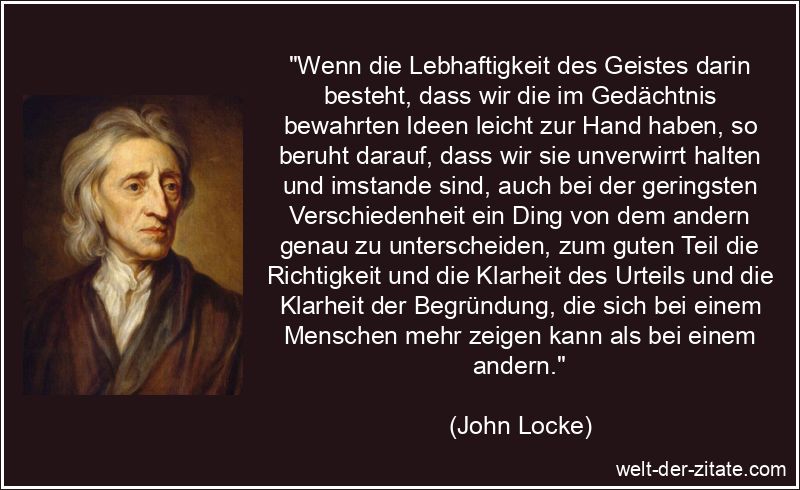 John Locke Zitat Geist: Wenn die Lebhaftigkeit des Geistes darin