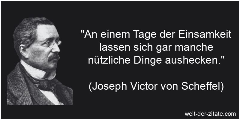 Joseph Victor von Scheffel Zitat Einsamkeit: An einem Tage der