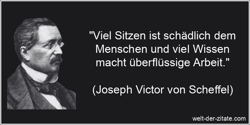 Joseph Victor von Scheffel Zitat Menschen: Viel Sitzen ist schädlich