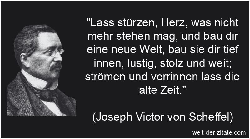 Joseph Victor von Scheffel Zitat Zeit: Lass stürzen, Herz, was nicht