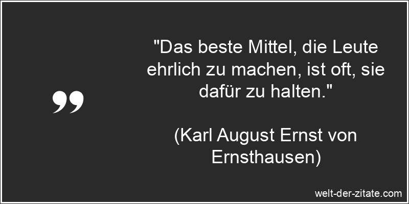 Karl August Ernst von Ernsthausen Zitat Ehrlichkeit: Das beste