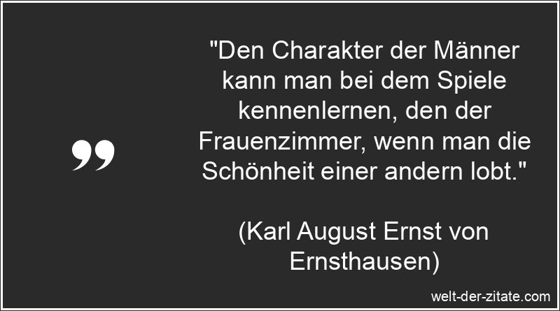 Karl August Ernst von Ernsthausen Zitat Frauen: Den Charakter der