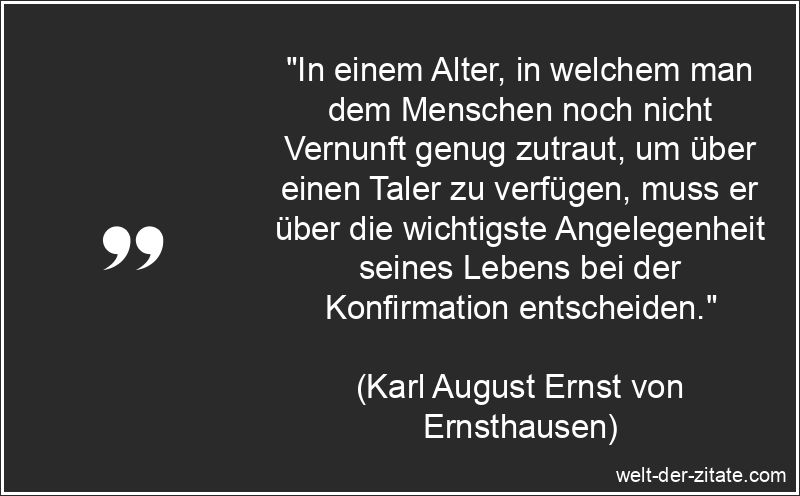 Karl August Ernst von Ernsthausen Zitat Konfirmation: In einem Alter,