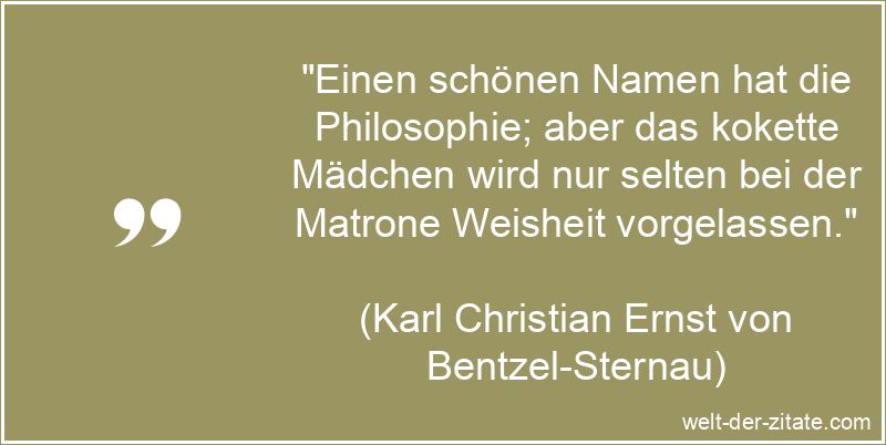 Karl Christian Ernst von Bentzel-Sternau Zitat Philosophie: Einen
