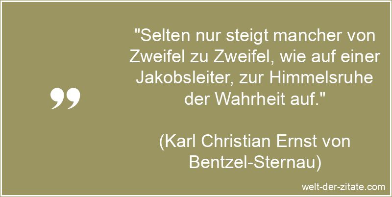 Karl Christian Ernst von Bentzel-Sternau Zitat Zweifel: Selten nur