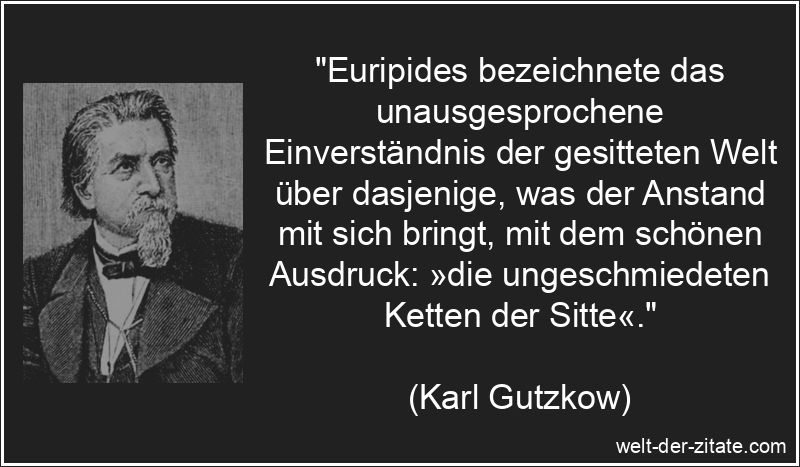 Karl Gutzkow Zitat Anstand: Euripides bezeichnete das