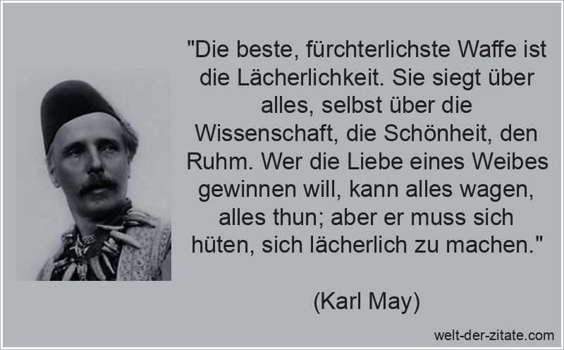 Karl May Zitat Lächerlichkeit: Die beste, fürchterlichste Waffe ist