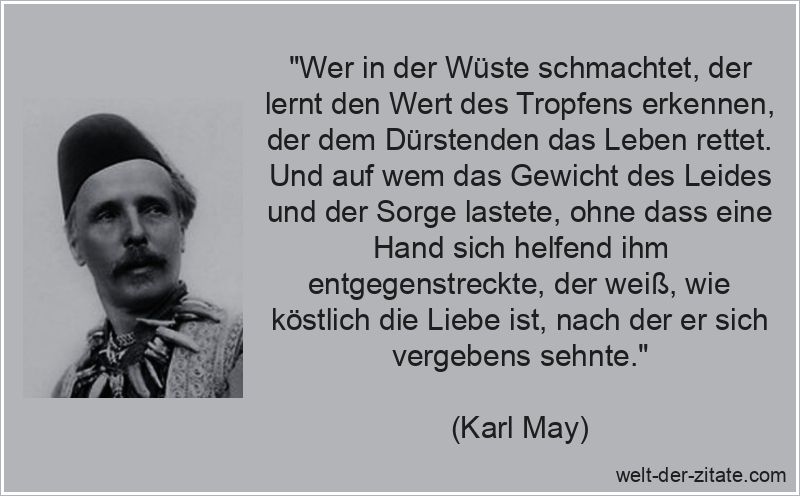 Karl May Zitat Liebe: Wer in der Wüste schmachtet, der lernt den