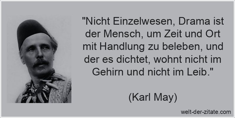 Karl May Zitat Menschen: Nicht Einzelwesen, Drama ist der Mensch, um