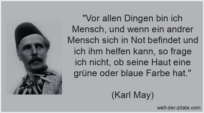 Karl May Zitat Menschlichkeit: Vor allen Dingen bin ich Mensch, und
