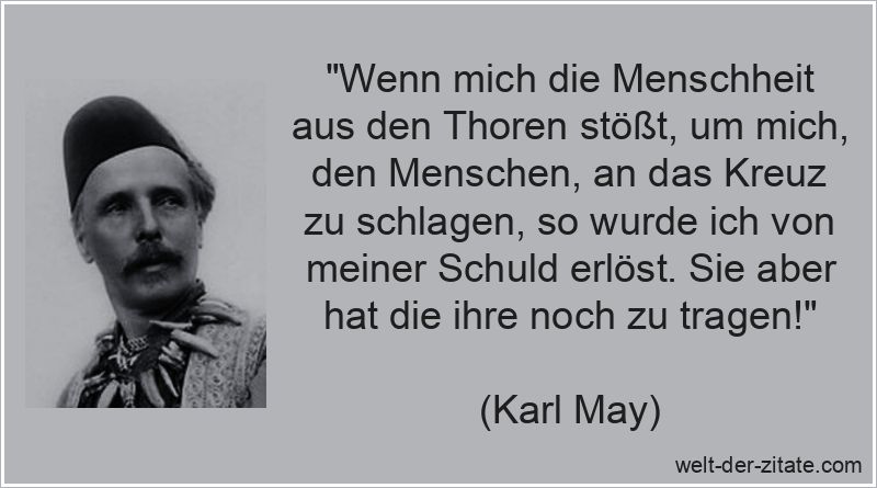 Karl May Zitat Schuld: Wenn mich die Menschheit aus den Thoren