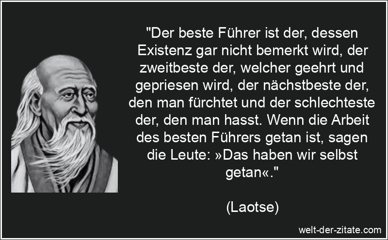 Laotse Zitat Anführer: Der beste Führer ist der, dessen Existenz