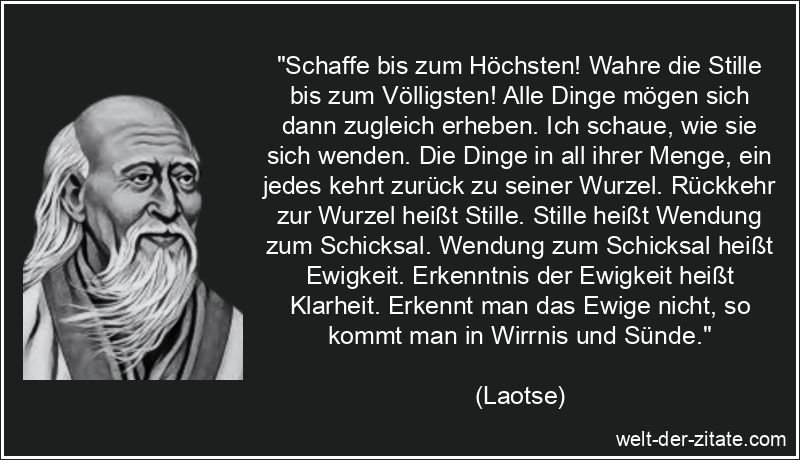 Laotse Zitat Schicksal: Schaffe bis zum Höchsten! Wahre die Stille