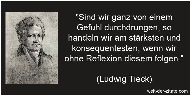 Ludwig Tieck Zitat Gefühle: Sind wir ganz von einem Gefühl
