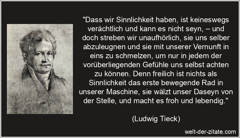 Ludwig Tieck Zitat Sinnlichkeit: Dass wir Sinnlichkeit haben, ist