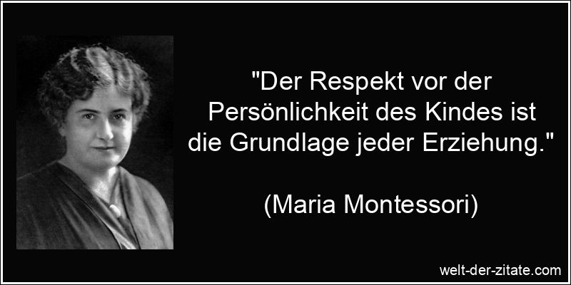 Maria Montessori Zitat Respekt: Der Respekt vor der Persönlichkeit